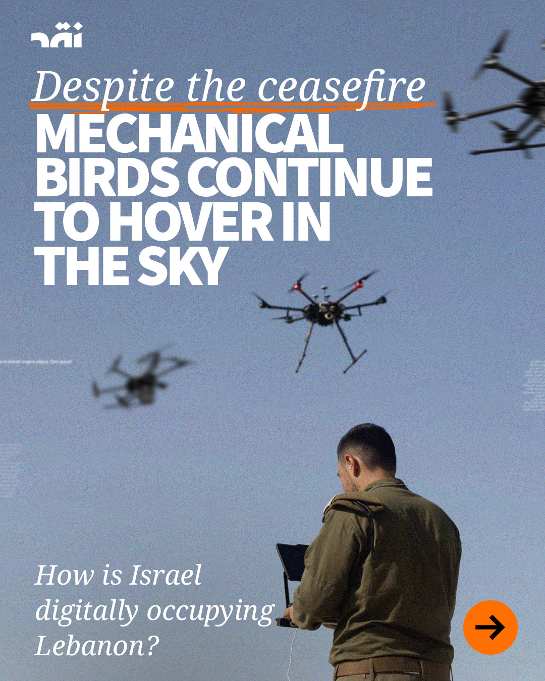 Despite the Ceasefire Mechanical Birds Continue to Hover in the Sky