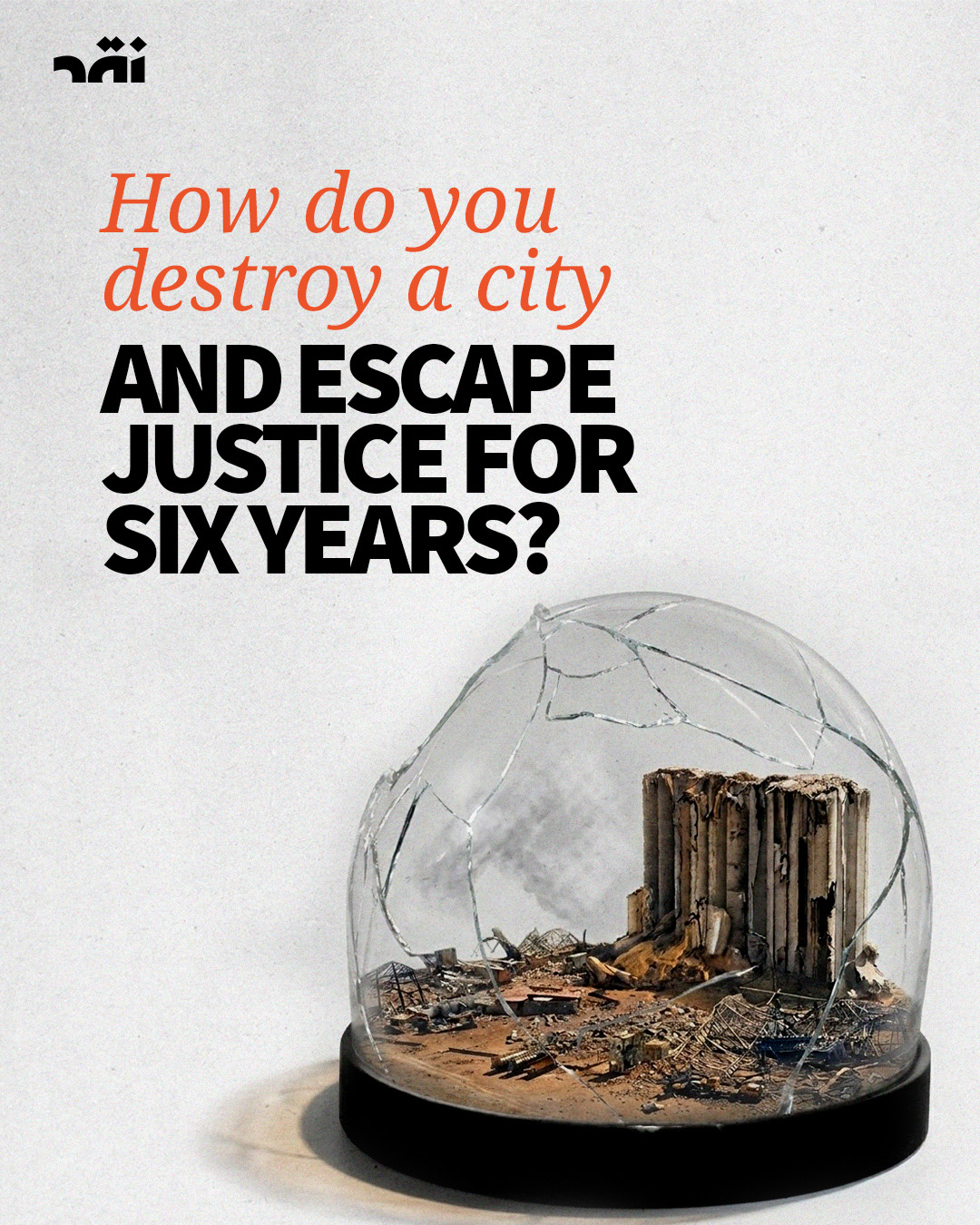 How do you destroy a city and escape justice for six years?