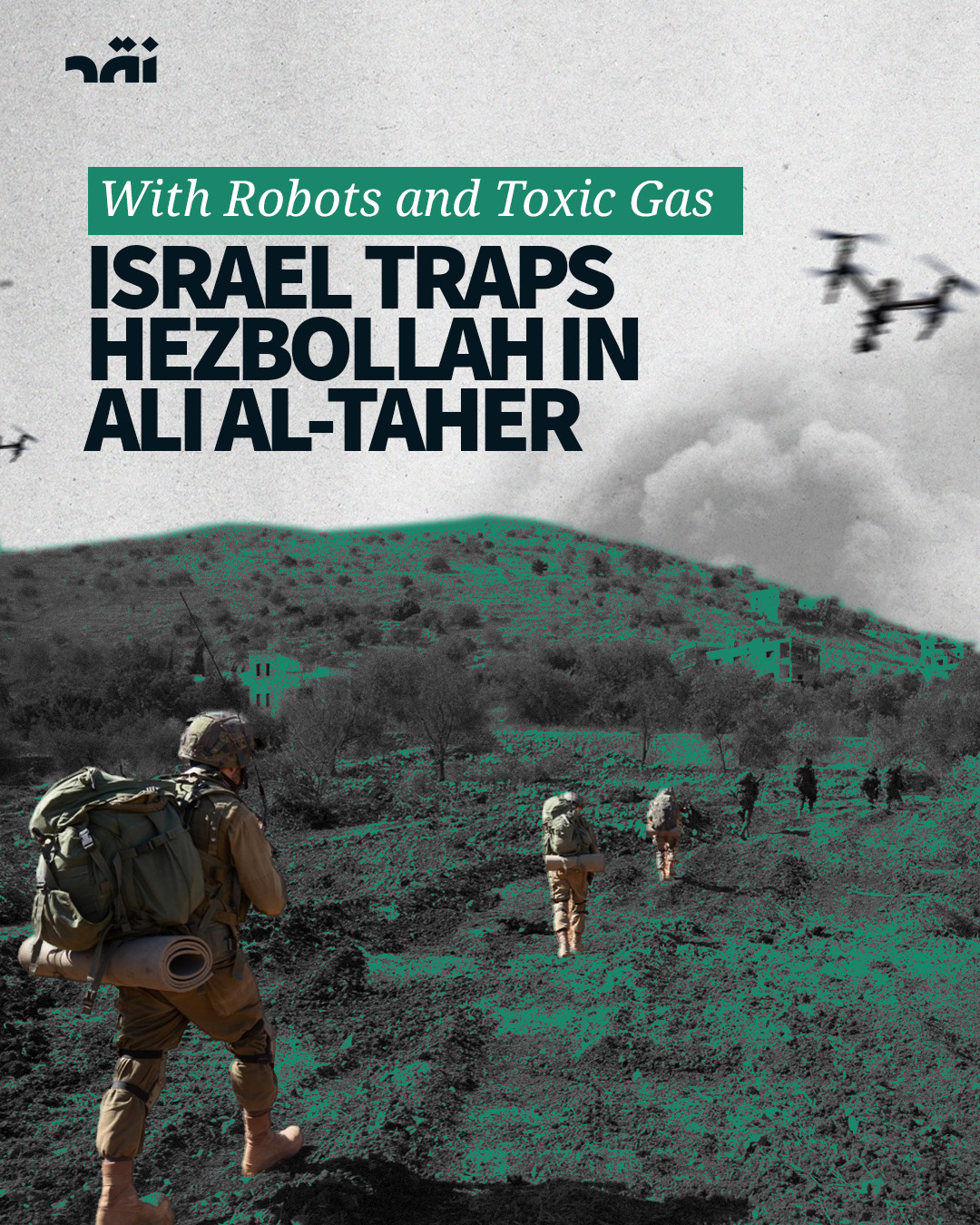 With robots and toxic gas Israel traps Hezbollah in Ali Al Taher  