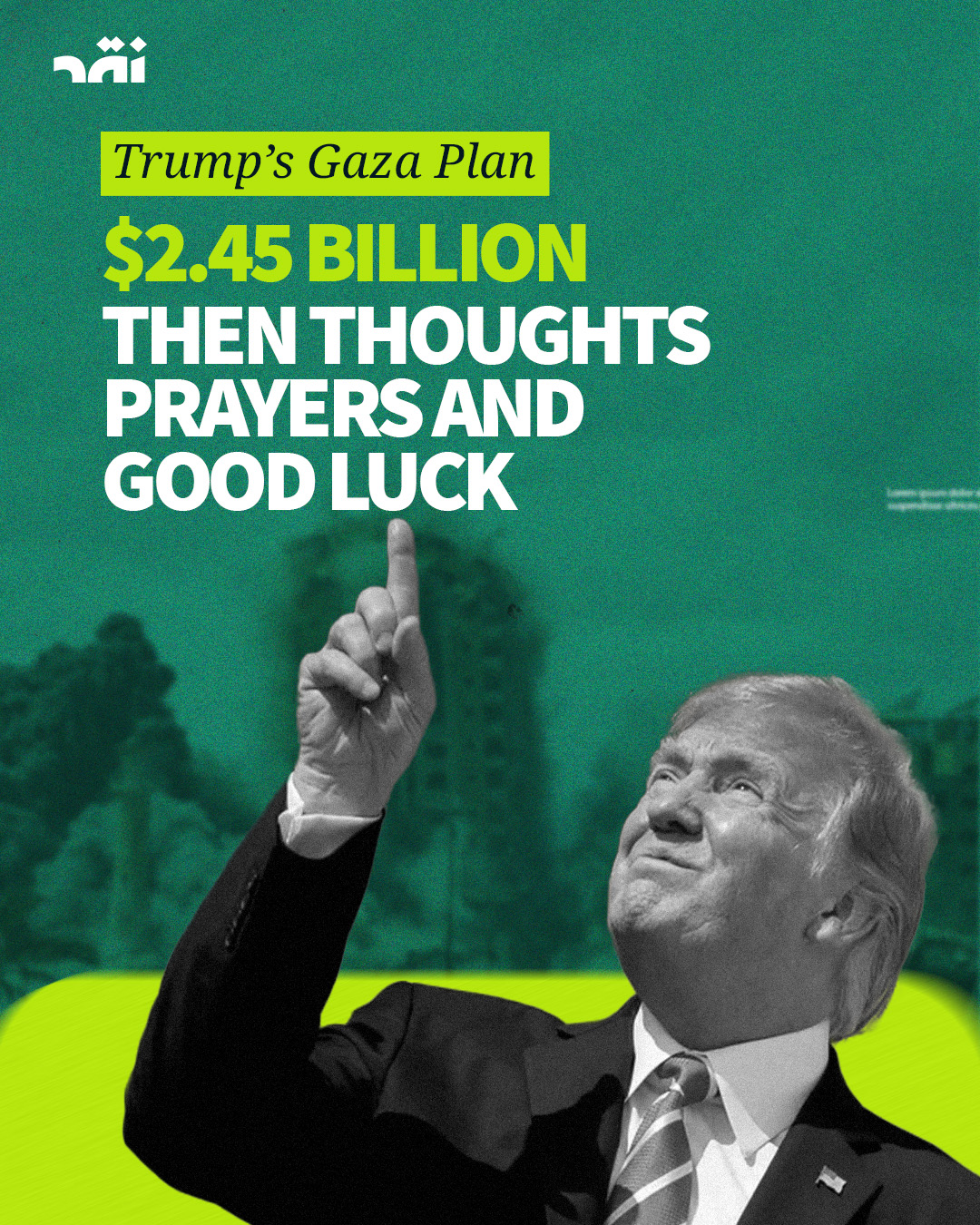 Trumps Gaza plan $2.45 billion then thoughts prayers and good luck  