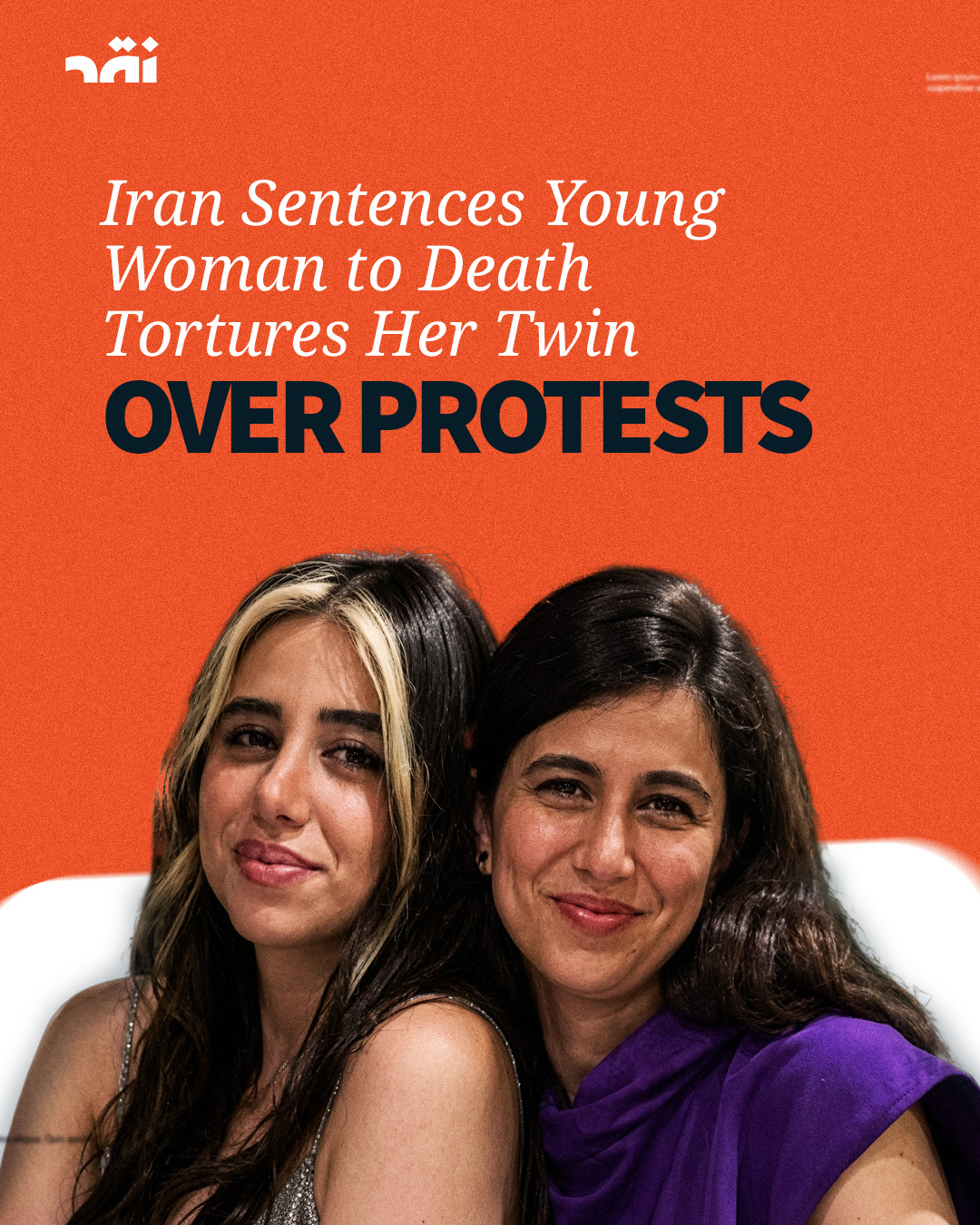 Iran sentences young woman to death tortures her twin over protests
