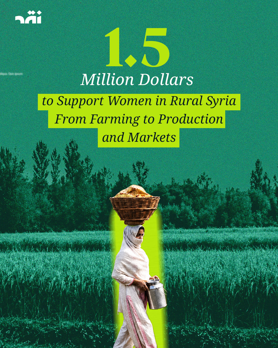 1.5 million dollars to support women in rural Syria from farming to production and markets