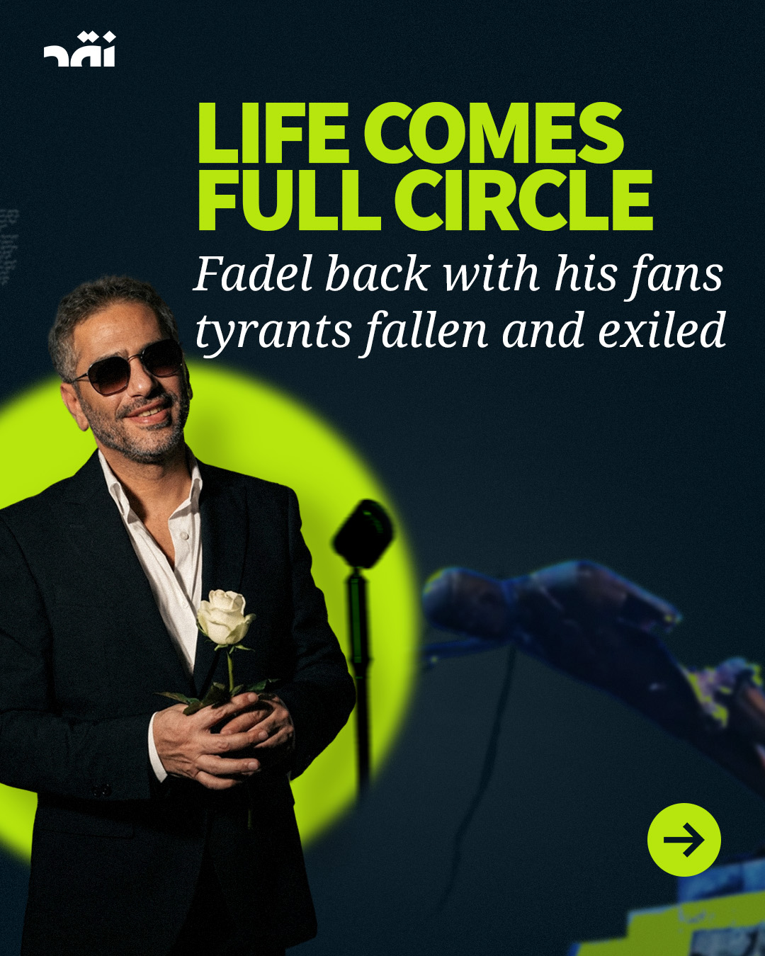 Life Comes Full Circle… Fadel Back With His Fans Tyrants Fallen And Exiled