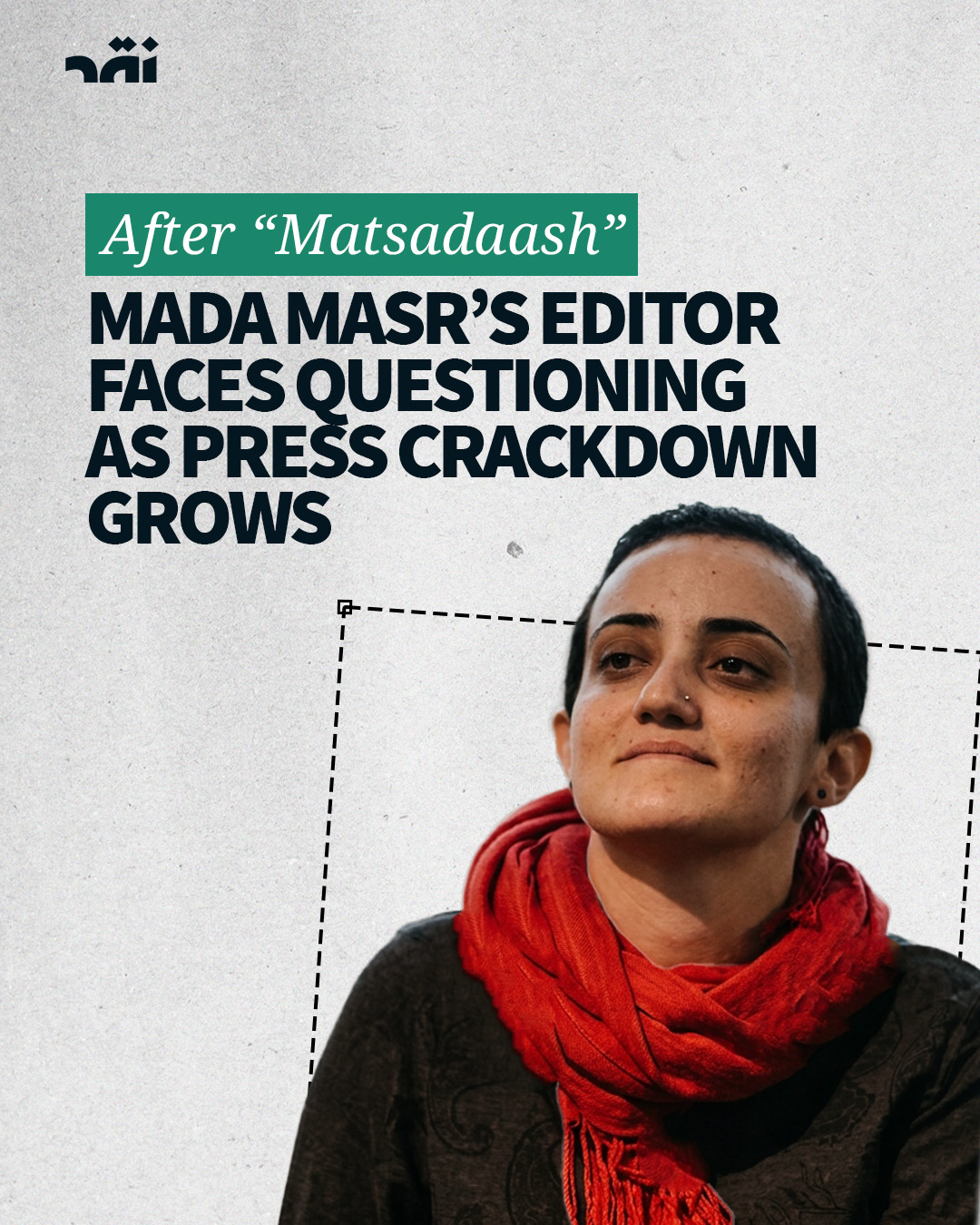 After “Matsadaash”… Mada Masr’s Editor Faces Questioning As Press Crackdown Grows